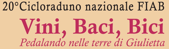 Vini, Baci, Bici - Pedalando nelle terre di Giulietta - Cicloraduno nazionale FIAB - 20 edizione